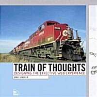 Train of Thoughts: Designing the Effective Web Experience (Paperback)