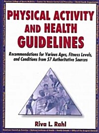 [중고] Physical Activity and Health Guidelines: Recommendations for Various Ages, Fitness Levels, and Conditions from 57 Authoritative Sources           (Hardcover)
