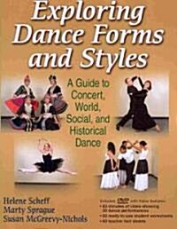 Exploring Dance Forms and Styles: A Guide to Concert, World, Social, and Historical Dance [With DVD]                                                   (Paperback)