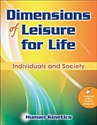 Dimensions of Leisure for Life: Individuals and Society [With Access Code] (Paperback)