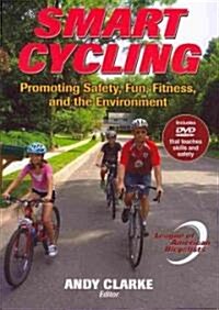 Smart Cycling: Promoting Safety, Fun, Fitness, and the Environment [With DVD] (Paperback)