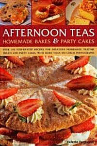 Afternoon Teas : Over 150 Step-by-step Recipes for Delicious Homemade Teatime Treats and Party Cakes, with More Than 450 Colour Photographs (Hardcover)