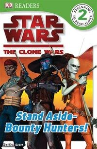 DK Readers L2: Star Wars: The Clone Wars: Stand Aside-Bounty Hunters! (Paperback)