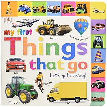 Tabbed Board Books: My First Things That Go: Lets Get Moving! (Board Books)