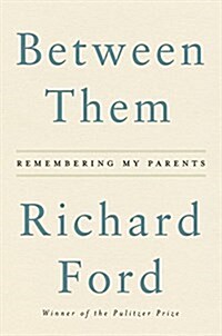 Between Them: Remembering My Parents (Hardcover, Deckle Edge)