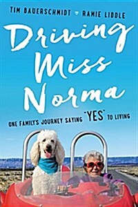 [중고] Driving Miss Norma: One Family‘s Journey Saying ˝Yes˝ to Living (Hardcover)