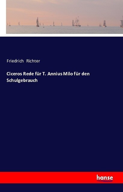 Ciceros Rede f? T. Annius Milo f? den Schulgebrauch (Paperback)
