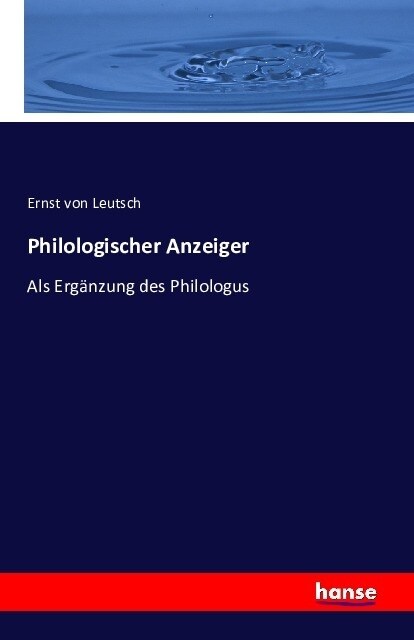 Philologischer Anzeiger: Als Erg?zung des Philologus (Paperback)