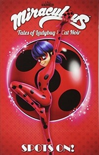 Miraculous: Tales of Ladybug and Cat Noir: Spots on (Paperback)