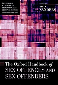 The Oxford Handbook of Sex Offences and Sex Offenders (Hardcover)