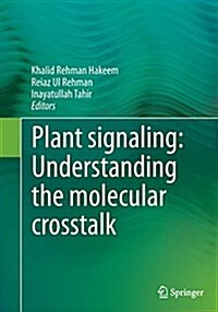 Plant Signaling: Understanding the Molecular CrossTalk (Paperback, Softcover Repri)