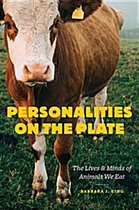 Personalities on the Plate: The Lives and Minds of Animals We Eat (Hardcover)