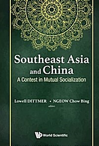 Southeast Asia and China: A Contest in Mutual Socialization (Hardcover)