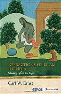 Refractions of Islam in India: Situating Sufism and Yoga (Hardcover)