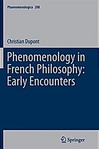 Phenomenology in French Philosophy: Early Encounters (Paperback, Softcover Repri)