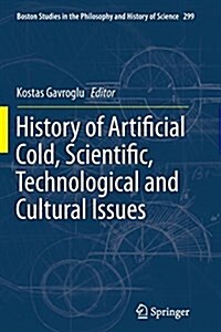 History of Artificial Cold, Scientific, Technological and Cultural Issues (Paperback, Softcover Repri)