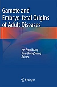 Gamete and Embryo-Fetal Origins of Adult Diseases (Paperback, Softcover Repri)