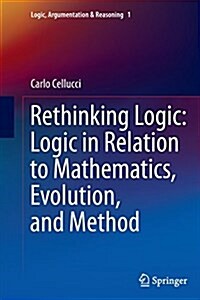 Rethinking Logic: Logic in Relation to Mathematics, Evolution, and Method (Paperback, Softcover Repri)