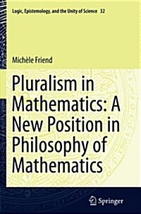 Pluralism in Mathematics: A New Position in Philosophy of Mathematics (Paperback, Softcover Repri)