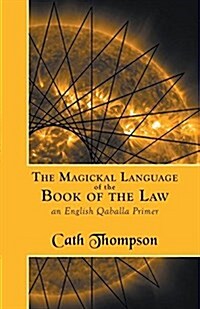 The Magickal Language of the Book of the Law : An English Qaballa Primer (Paperback)