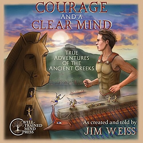 Courage and a Clear Mind: True Adventures of the Ancient Greeks (Audio CD)