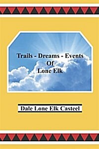 Trails Dreams Events of Lone Elk (Paperback)