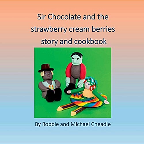Sir Chocolate and the Strawberry Cream Berries (Paperback)