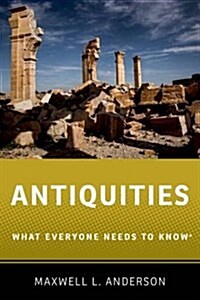 Antiquities: What Everyone Needs to Know(r) (Hardcover)