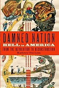 Damned Nation: Hell in America from the Revolution to Reconstruction (Paperback)