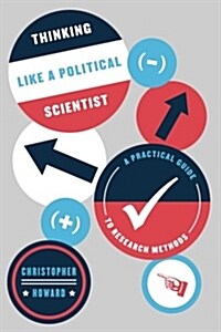 Thinking Like a Political Scientist: A Practical Guide to Research Methods (Paperback)