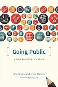 Going Public: A Guide for Social Scientists (Paperback)