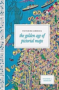 Picturing America: The Golden Age of Pictorial Maps (Hardcover)