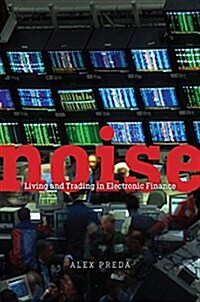 Noise: Living and Trading in Electronic Finance (Paperback)