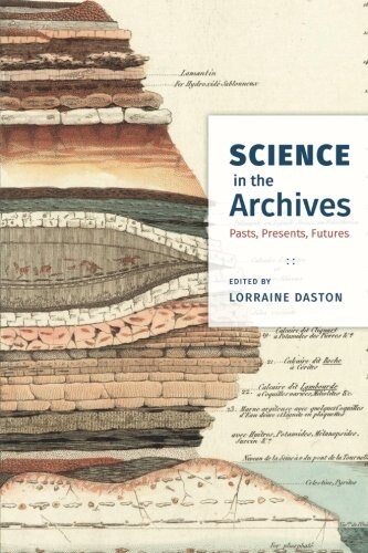 Science in the Archives: Pasts, Presents, Futures (Paperback)