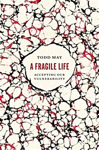 A Fragile Life: Accepting Our Vulnerability (Hardcover)