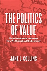 The Politics of Value: Three Movements to Change How We Think about the Economy (Paperback)