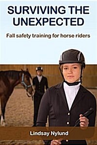 Surviving the Unexpected: Fall Safety Training for Horse Riders (Paperback)