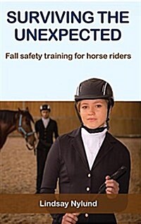 Surviving the Unexpected: Fall Safety Training for Horse Riders (Hardcover)