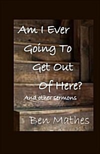 Am I Ever Going to Get Out of Here? (Paperback)