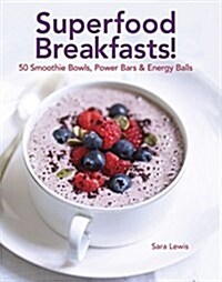 Superfood Breakfasts! (Hardcover)