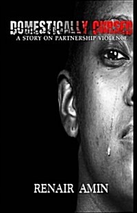 Domestically Cursed: A Story on Partnership Violence (Paperback)