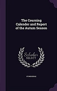 The Coursing Calender and Report of the Autum Season (Hardcover)