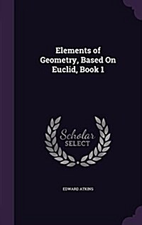 Elements of Geometry, Based on Euclid, Book 1 (Hardcover)