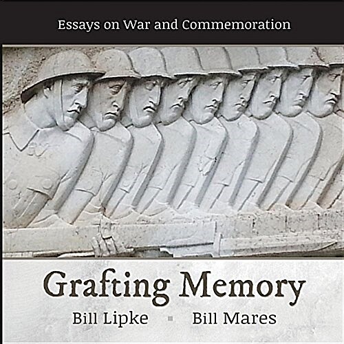 Grafting Memory: Essays on War and Commemoration (Paperback)