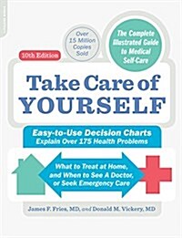 Take Care of Yourself, 10th Edition: The Complete Illustrated Guide to Self-Care (Paperback, 10, Revised)