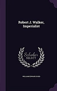 Robert J. Walker, Imperialist (Hardcover)