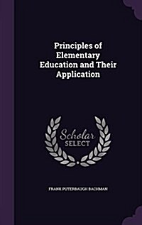 Principles of Elementary Education and Their Application (Hardcover)