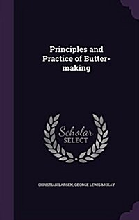 Principles and Practice of Butter-Making (Hardcover)