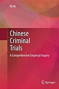 Chinese Criminal Trials: A Comprehensive Empirical Inquiry (Paperback, Softcover Repri)