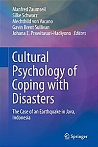 Cultural Psychology of Coping with Disasters: The Case of an Earthquake in Java, Indonesia (Paperback, Softcover Repri)